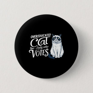 Overeducated Cat Lady Who Votes 6 Cm Round Badge