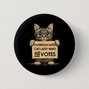 Overeducated Cat Lady Who Votes 6 Cm Round Badge