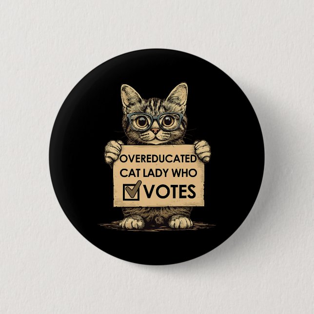 Overeducated Cat Lady Who Votes  6 Cm Round Badge (Front)