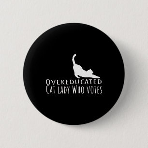 Overeducated Cat Lady Who Votes For Kamala Harris  6 Cm Round Badge
