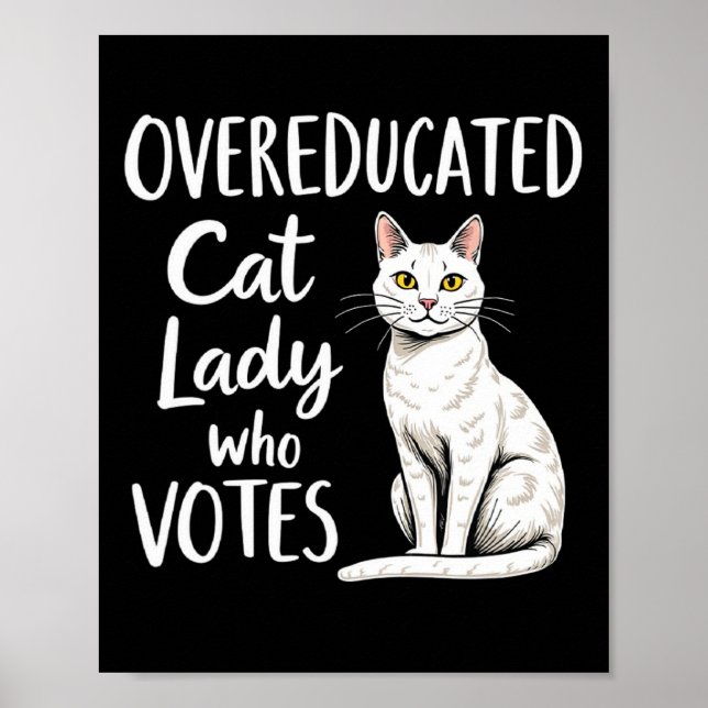 Overeducated Cat Lady Who Votes For Kamala Harris  Poster (Front)
