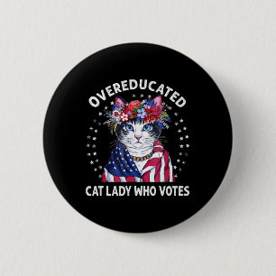 Overeducated Cat Lady Who Votes Funny Cat Lovers E 6 Cm Round Badge