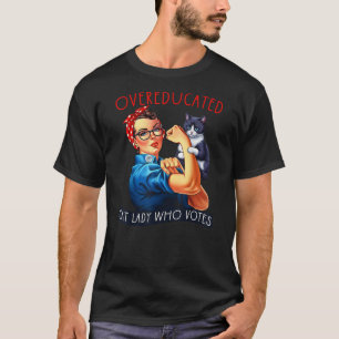 Overeducated Cat Lady Who Votes Rosie The Riveter  T-Shirt