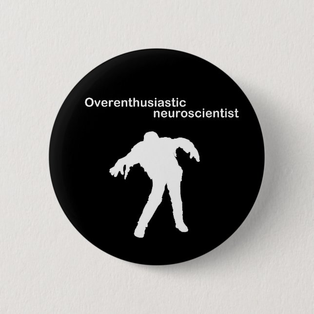 Overenthusiastic neuroscientist pin badge (Front)