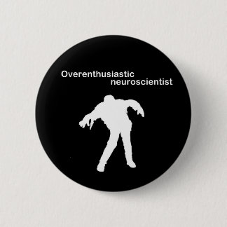 Overenthusiastic neuroscientist pin badge