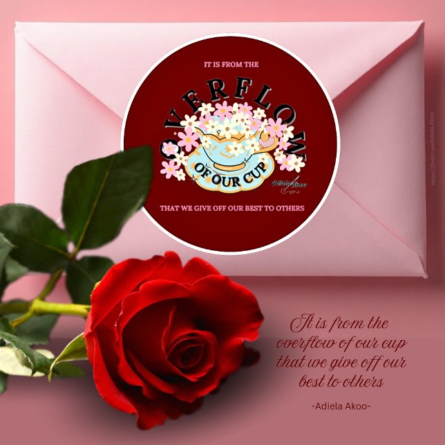 OVERFLOW Red Hues Sticker by Adiela Akoo (It is from the OVERFLOW of our cup that we give off our best to others-Adiela Akoo. LOVE it? GET it!)