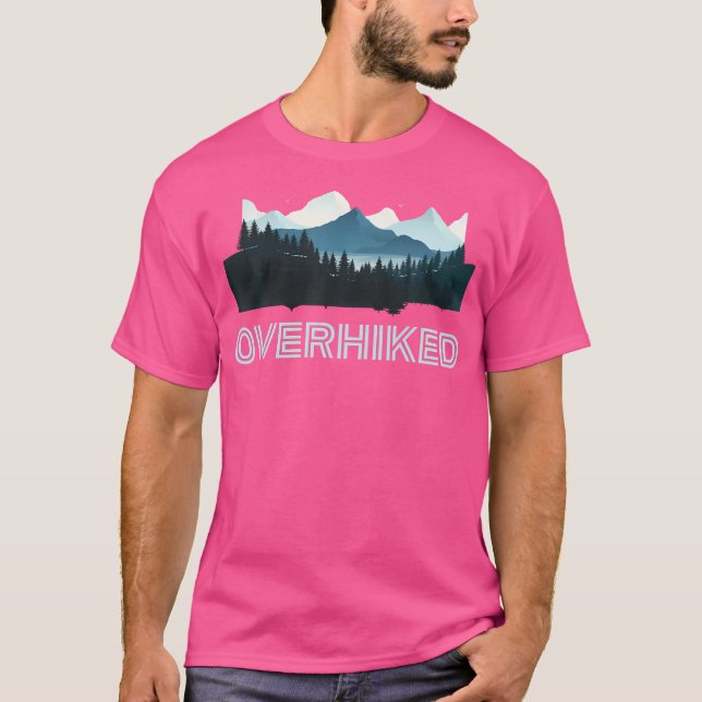 Overhiked Funny Mountain Pine Tree Forest Camping  T-Shirt (Front)