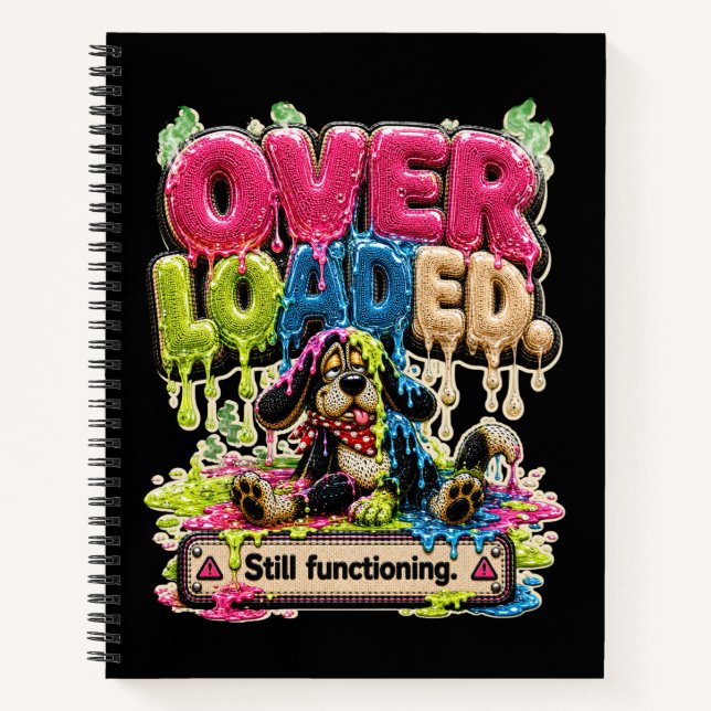 Overloaded Still Functioning Personalised Funny Notebook (Front)