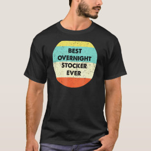 Overnight Stocker Best Overnight Stocker Ever T-Shirt