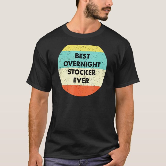 Overnight Stocker Best Overnight Stocker Ever T-Shirt (Front)