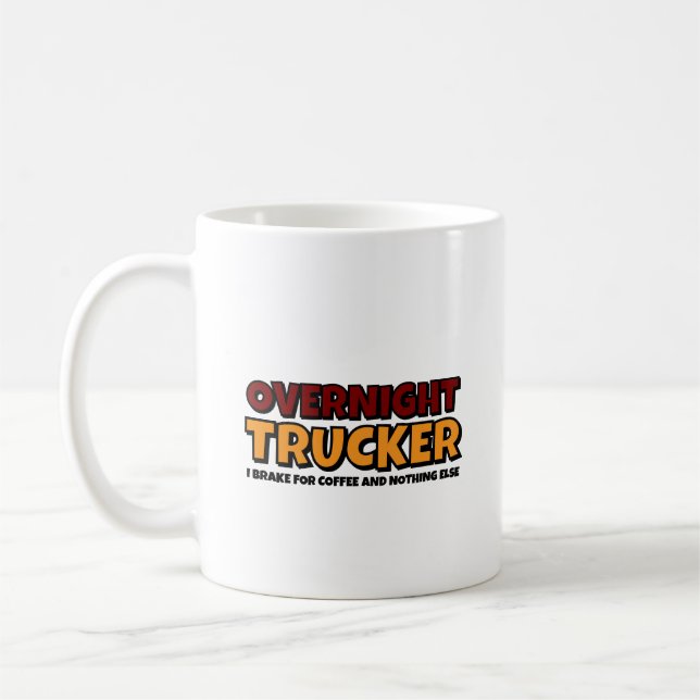Overnight Trucker, Driver Funny  Coffee Mug (Left)