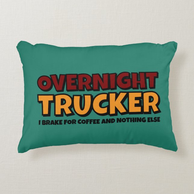 Overnight Trucker, Driver Funny  Decorative Cushion (Front)