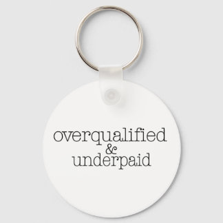 Overqualified And Underpaid Key Ring