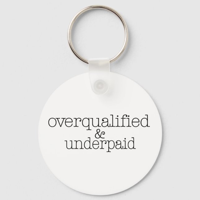 Overqualified And Underpaid Key Ring (Front)