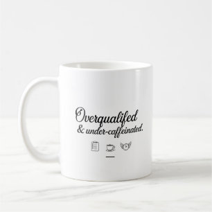 Overqualified & Under-Caffeinated – Office Mug