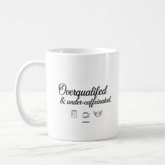 Overqualified & Under-Caffeinated –  Office Mug