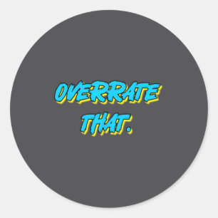 Overrate That Funny Retro Vintage Statement Graphi Classic Round Sticker
