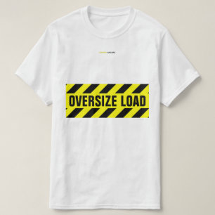 OVERSIZE LOAD T-Shirt