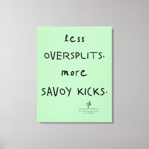 Oversplits vs. Savoy Kicks Celadon Canvas Print