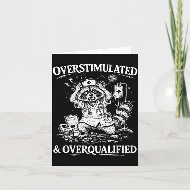 Overstimulated and overqualified funny feral nurse card (Front)