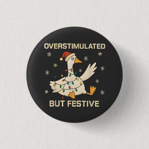 Overstimulated But Festive Christmas Goose Xmas 3 Cm Round Badge