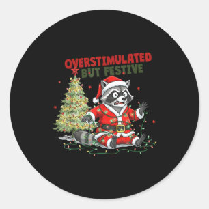Overstimulated But Festive, Christmas Raccoon,sant Classic Round Sticker