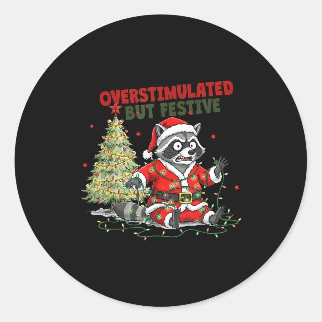 Overstimulated But Festive, Christmas Raccoon,sant Classic Round Sticker (Front)