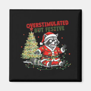 Overstimulated But Festive, Christmas Raccoon,sant Magnet