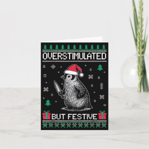 Overstimulated But Festive Christmas Ugly Penguin  Card