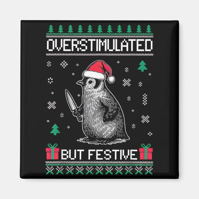 Overstimulated But Festive Christmas Ugly Penguin  Magnet (Front)
