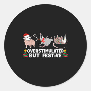 Overstimulated But Festive Funny Christmas Ssums F Classic Round Sticker