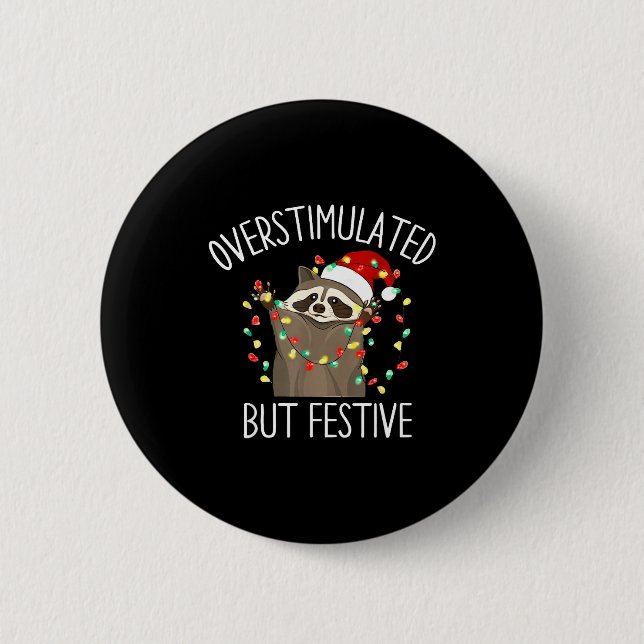 Overstimulated But Festive Funny Santa Raccoon Xma 6 Cm Round Badge (Front)