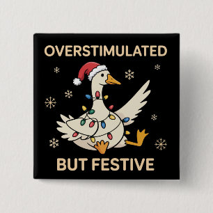Overstimulated But Festive Goose Christmas Funny 15 Cm Square Badge