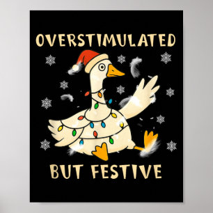 Overstimulated But Festive Goose Christmas Funny G Poster