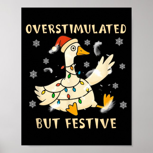 Overstimulated But Festive Goose Christmas Funny G Poster (Front)