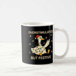Overstimulated But Festive Goose Christmas Funny H Coffee Mug