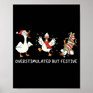 Overstimulated But Festive Goose Christmas  Poster