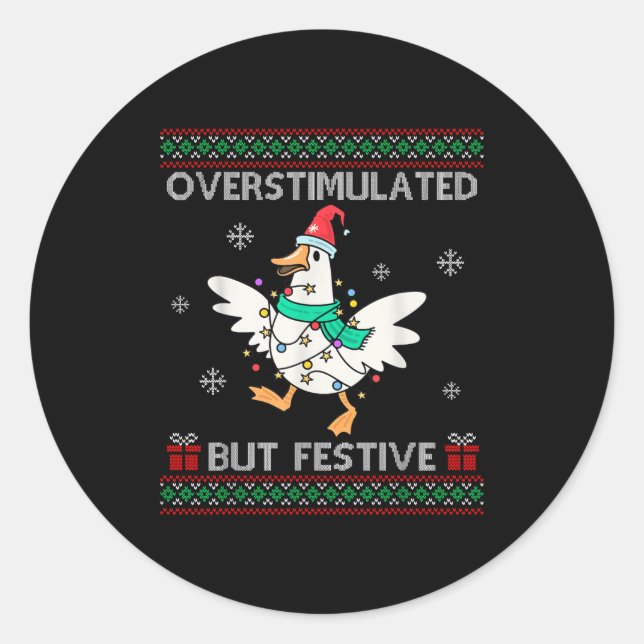 Overstimulated But Festive Goose Ugly Sweater Chri Classic Round Sticker (Front)