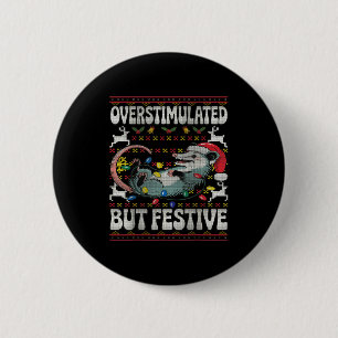 Overstimulated But Festive Ossum Christmas Ugly Sw 6 Cm Round Badge