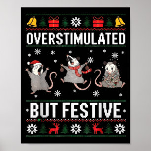 Overstimulated But Festive Ossum Ugly Sweater Chri Poster