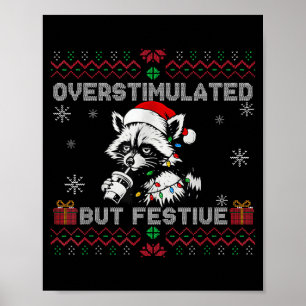 Overstimulated But Festive Ossum Ugly Sweater Chri Poster