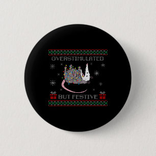 Overstimulated But Festive Possum Christmas Ugly X 6 Cm Round Badge