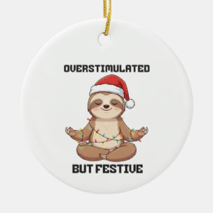 Overstimulated But Festive sloth gift Ceramic Tree Decoration