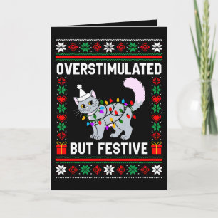 Overstimulated But Festive Ugly Christmas Cat Card