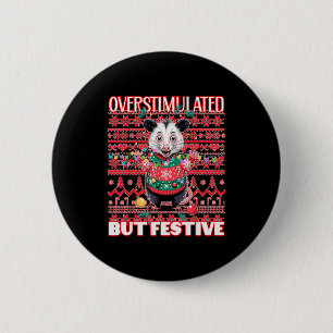 Overstimulated But Festive Ugly Xmas 6 Cm Round Badge