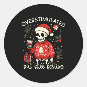 Overstimulated But Still Festive Funny Christmas S Classic Round Sticker