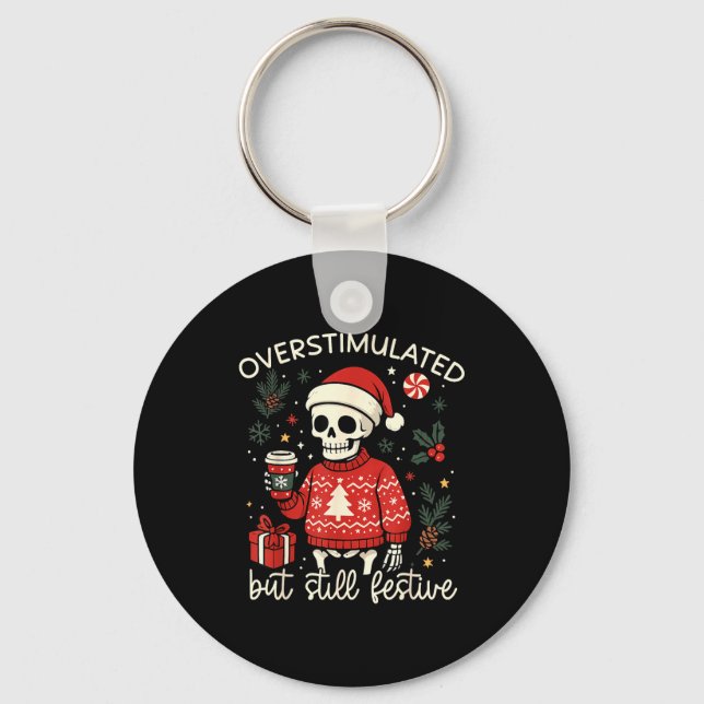 Overstimulated But Still Festive Funny Christmas S Key Ring (Front)