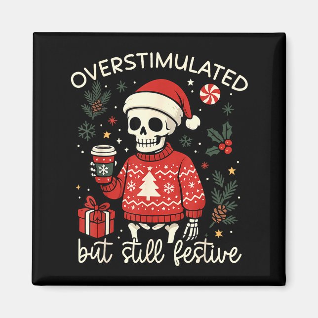 Overstimulated But Still Festive Funny Christmas S Magnet (Front)
