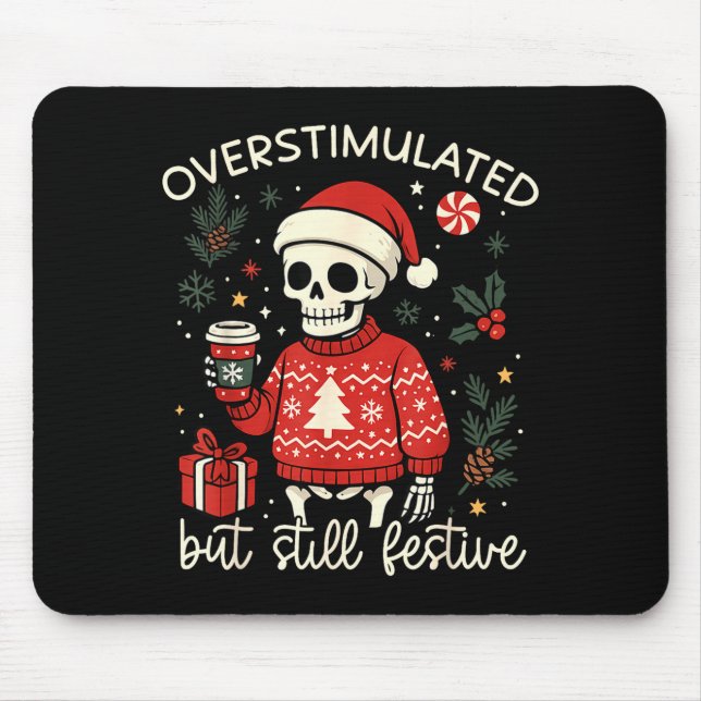 Overstimulated But Still Festive Funny Christmas S Mouse Mat (Front)