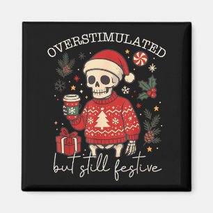 Overstimulated But Still Festive Humor Christmas S Magnet